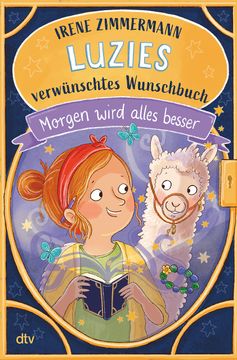 portada Luzies Verwünschtes Wunschbuch - Morgen Wird Alles Besser. Irene Zimmermann; Mit Illustrationen von Daniela Kunkel (in German)
