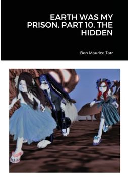 portada Earth Was My Prison. Part 10. the Hidden (in English)