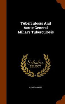 portada Tuberculosis And Acute General Miliary Tuberculosis (en Inglés)