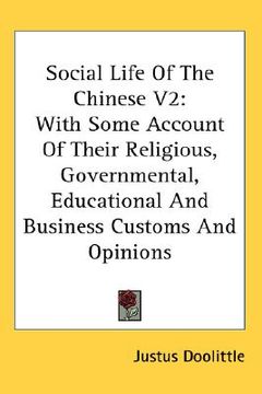 portada social life of the chinese v2: with some account of their religious, governmental, educational and business customs and opinions (en Inglés)