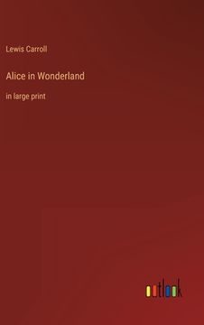 portada Alice in Wonderland: in large print (in English)