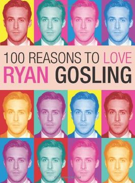 portada 100 Reasons to Love Ryan Gosling