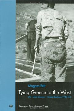 portada Tying Greece to the West: Us-West German-Greek Relations 1949-74 (in English)