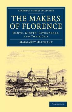 portada The Makers of Florence (Cambridge Library Collection - European History) (en Inglés)