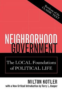 portada neighborhood government: the local foundations of political life (en Inglés)