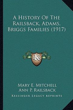 portada a history of the railsback, adams, briggs families (1917) (en Inglés)