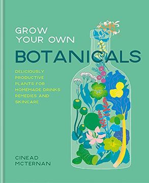 portada Grow Your own Botanicals: Deliciously Productive Plants for Homemade Drinks, Remedies and Skincare (en Inglés)