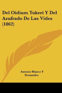 portada Del Oidium Tukeri y del Azufrado de las Vides (1862) (in Spanish)
