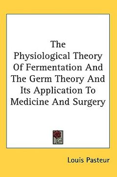 portada the physiological theory of fermentation and the germ theory and its application to medicine and surgery (in English)