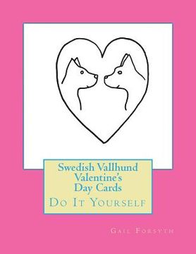 portada Swedish Vallhund Valentine's Day Cards: Do It Yourself (en Inglés)