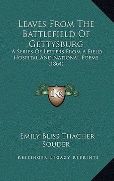 portada leaves from the battlefield of gettysburg: a series of letters from a field hospital and national poems (1864) (en Inglés)