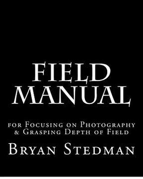 portada field manual for focusing on photography & grasping depth of field (en Inglés)
