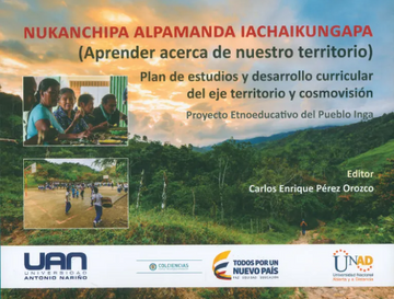 portada Nukanchipa alpamanda iachaikungapa ( aprender acerca de nuestro territorio). Plan de estudios y desarrollo curricular del eje territorio y cosmovisión