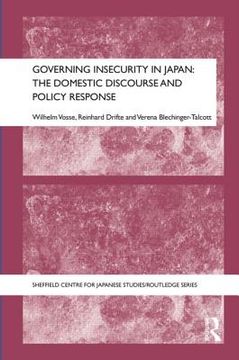 portada governing insecurity in japan: the domestic discourse and policy response