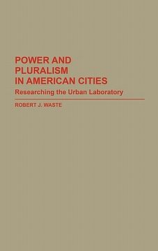 portada Power and Pluralism in American Cities: Researching the Urban Laboratory (en Inglés)