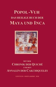 portada Popol-Vuh, das Heilige Buch der Maya und Inca: Samt der Chronik der Quiché und den Annalen der Cakchiqueles (in German)