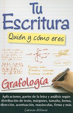 Tu Escritura, Quien y Como Eres: Grafologia = Your Handwriting: Who and How You Are