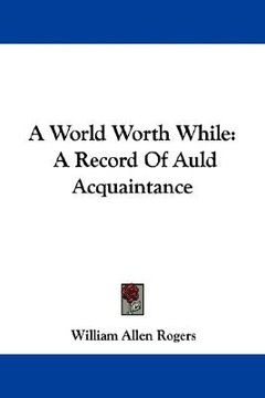 portada a world worth while: a record of auld acquaintance (en Inglés)