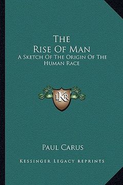 portada the rise of man: a sketch of the origin of the human race (in English)