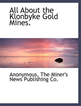 portada all about the klonbyke gold mines. (en Inglés)