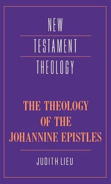 portada The Theology of the Johannine Epistles Hardback (New Testament Theology) (en Inglés)