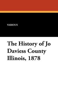 portada the history of jo daviess county illinois, 1878 (en Inglés)
