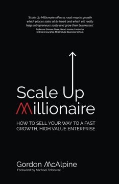 portada Scale Up Millionaire: How To Sell Your Way To A Fast Growth, High Value Enterprise