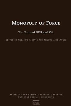 portada the monopoly of force: the nexus of ddr and ssr (in English)