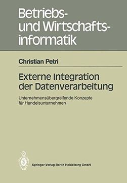 portada Externe Integration der Datenverarbeitung: Unternehmensübergreifende Konzepte für Handelsunternehmen (Betriebs- und Wirtschaftsinformatik)