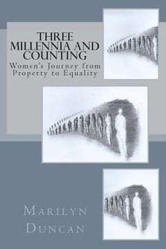portada Three Millennia and Counting: Women's Journey from Property to Equality (en Inglés)