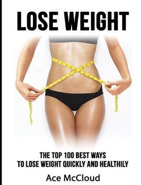 portada Lose Weight: The Top 100 Best Ways To Lose Weight Quickly and Healthily