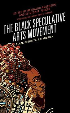 portada The Black Speculative Arts Movement: Black Futurity, Art+Design (en Inglés)