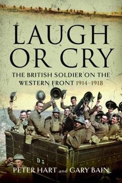 portada Laugh or Cry: The British Soldier on the Western Front, 1914–1918 (in English)