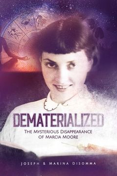 portada Dematerialized: The Mysterious Disappearance of Marcia Moore (en Inglés)