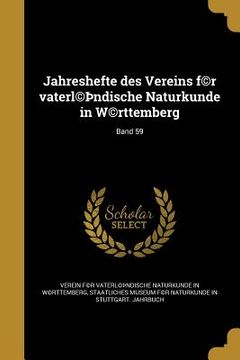 portada Jahreshefte des Vereins f(c)r vaterl(c)þndische Naturkunde in W(c)rttemberg; Band 59 (in German)