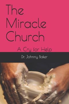portada The Miracle Church: A Cry for Help (en Inglés)