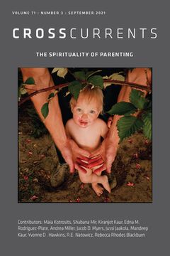 portada Crosscurrents: The Spirituality of Parenting: Volume 71, Number 3, September 2021 (en Inglés)