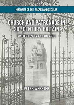 portada Church and Patronage in 20Th Century Britain: Walter Hussey and the Arts (Histories of the Sacred and Secular, 1700–2000) (en Inglés)