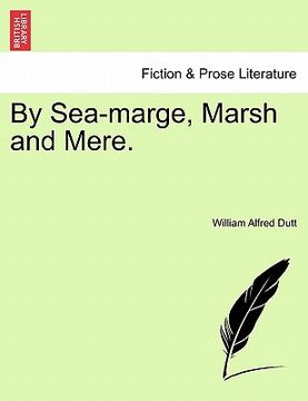 portada by sea-marge, marsh and mere. (en Inglés)
