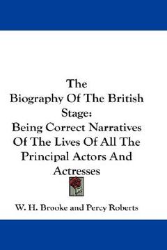 portada the biography of the british stage: being correct narratives of the lives of all the principal actors and actresses (en Inglés)