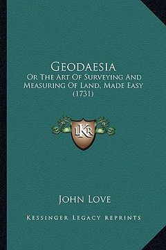 portada geodaesia: or the art of surveying and measuring of land, made easy (1731) (en Inglés)