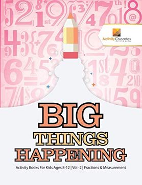 portada Big Things Happening: Activity Books for Kids Ages 8-12 | vol -2 | Fractions & Measurement (en Inglés)