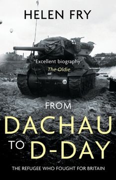 portada From Dachau to D-Day: The Refugee Who Fought for Britain (en Inglés)