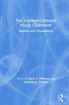 portada The Learner-Centered Music Classroom: Models and Possibilities (en Inglés)