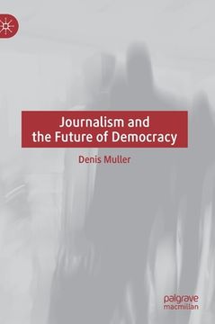 portada Journalism and the Future of Democracy (in English)
