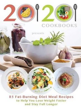 portada 20/20 Cookbooks Presents: 85 Fat-Burning Diet Meal Recipes to Help You Lose Weight Faster and Stay Full Longer