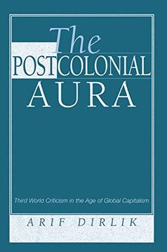 portada The Postcolonial Aura: Third World Criticism in the age of Global Capitalism (en Inglés)