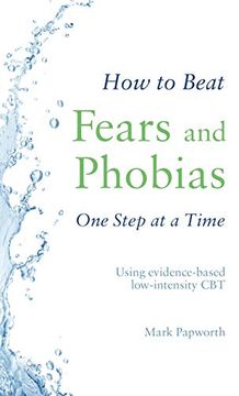 portada How to Beat Fears and Phobias one Step at a Time: Using Evidence-Based Low-Intensity cbt 