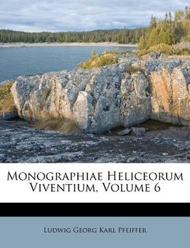 portada Monographiae Heliceorum Viventium, Volume 6 (en Alemán)