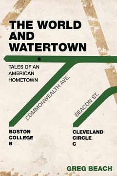 portada The World and Watertown: Tales of an American Hometown (en Inglés)